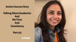 Ep 306 | Autism Success Story  | Working on Academics | Giving Me time | (In Hindi Part 2/2)