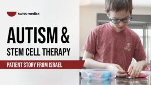 Autism & Stem Cell Therapy: Patient Story from Israel