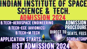 Indian Institute of Space Science & Technology Admission 2024 | IIST Application Form 2024 | ISRO