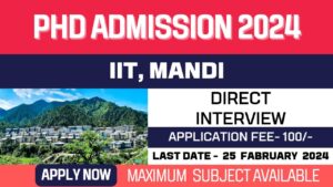 New PhD Admission Application 2024 | Indian Institute of Technology | IIT Mandi | Direct Interview