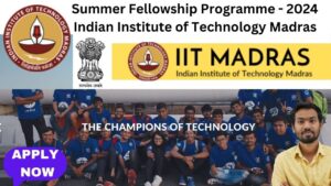 Summer Fellowship Programme – 2024 | Indian Institute of Technology Madras | Stipend ₹6000/Month