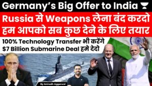 Germany Looks To 'Free' India From Russia. Offer 100% Tech Transfer for $7 Billion Submarine Deal