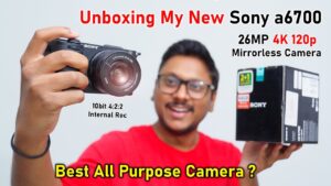 Best All Purpose Camera 2024..?🔥Unboxing My New Sony A6700 26MP APS-C Mirrorless Camera